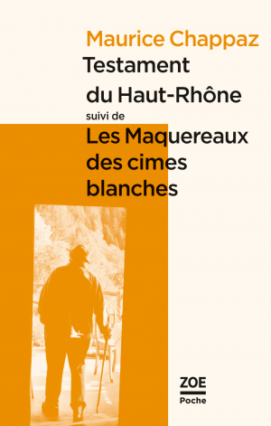 Testament du Haut-Rhône suivi de Les Maquereaux des cimes blanches