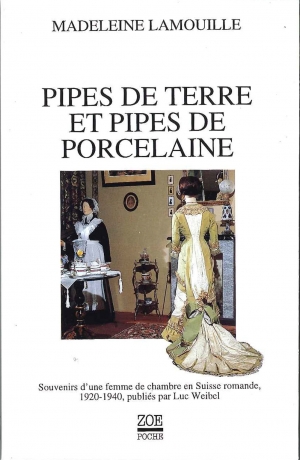 Pipes de terre et pipes de porcelaine: Souvenirs d'une femme de chambre en Suisse romande, 1920-1940