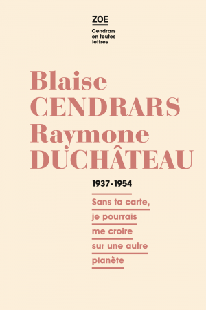Blaise Cendrars Raymone Duchâteau. 1937-1954