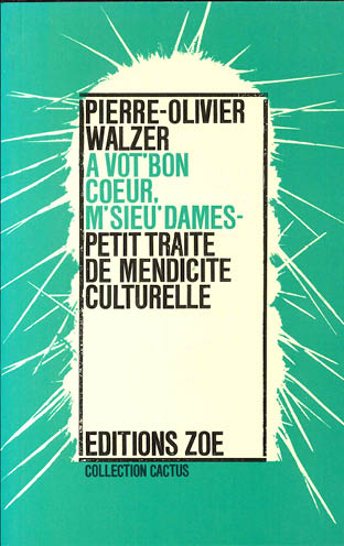 A vot&rsquo; bon coeur, M&rsquo;sieu&rsquo; Dames – Petit traité de mendicité culturelle