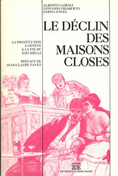 Le Déclin des maisons closes. La prostitution à Genève à la fin du XIXe siècle