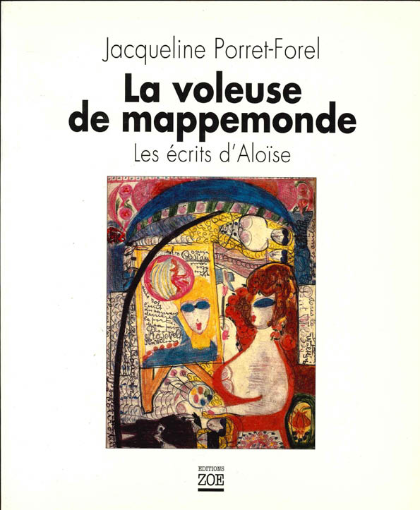La Voleuse de Mappemonde. Les écrits d&rsquo;Aloïse