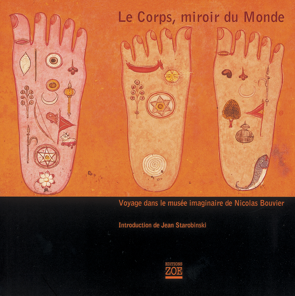 Le Corps, miroir du monde. Un voyage dans le musée imaginaire de Nicolas Bouvier