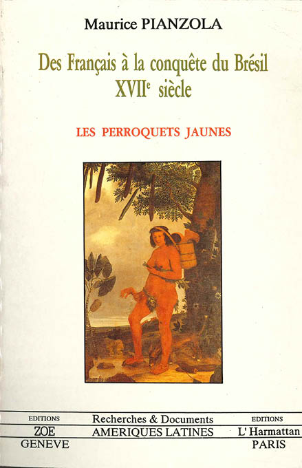 Les Perroquets jaunes. Des Français à la conquête du Brésil – XVIIIe siècle
