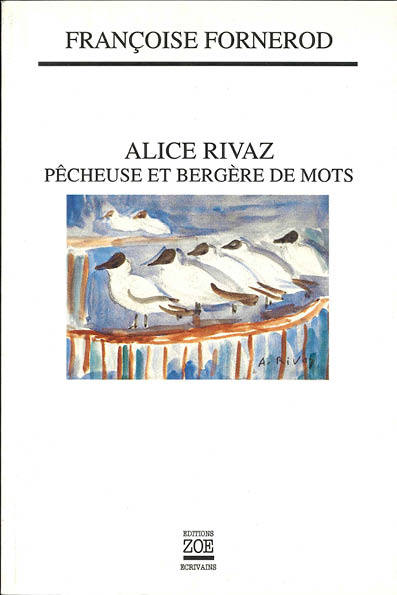 Alice Rivaz. Pêcheuse et bergère des mots