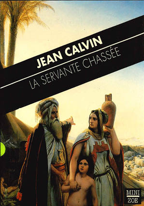 La Servante chassée. Sermon inédit sur l&rsquo;histoire d&rsquo;Agar (23 mars 1560)