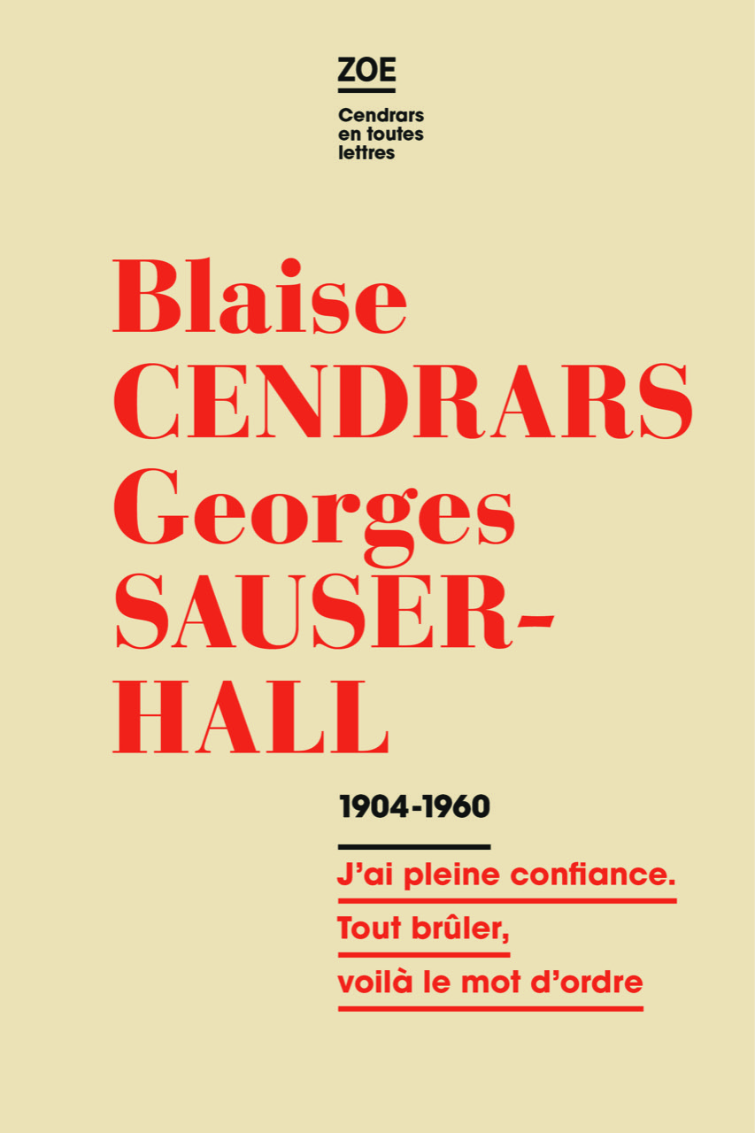 Blaise Cendrars – Georges Sauser-Hall. Correspondance 1904-1960. J’ai pleine confiance. Tout brûler, voilà le mot d’ordre